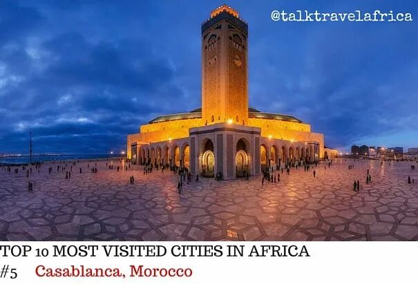 Касабланка достопримечательности фото Top 10 Most Visited Cities In Africa - Travel - Nigeria