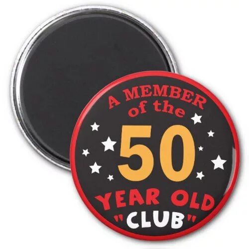 Клуб 50 50 фото Member of the "50" Year Old Club 50th Birthday Magnet Zazzle 50th birthday, 50th