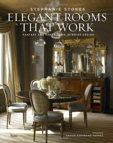 Книга дизайн дома Книга "Elegant Rooms That Work. Fantasy and Function in Interior Design", автор 