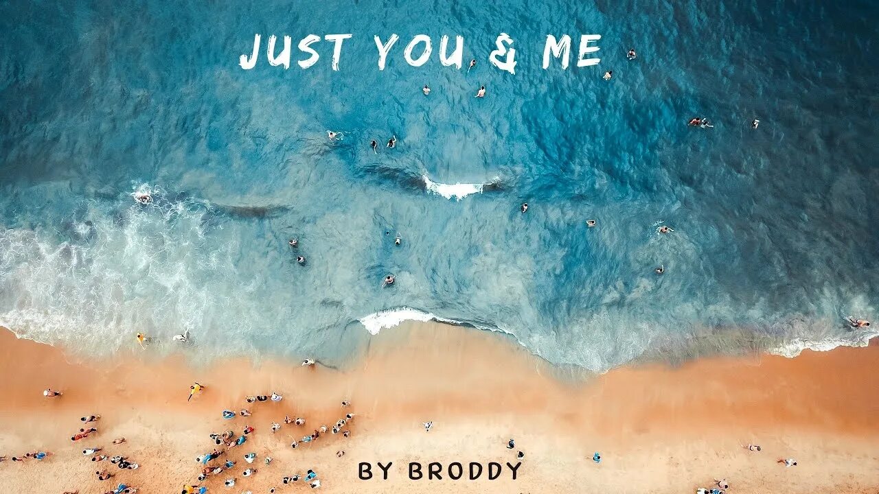 Пляж фото сверху Just You & Me - Broddy: Şarkı Sözleri, Müzik Videoları ve Konserler