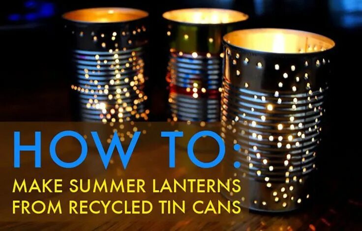 Поделки из банок фото a finished tin can lantern Inhabitat - Green Design, Innovation, Architecture, G