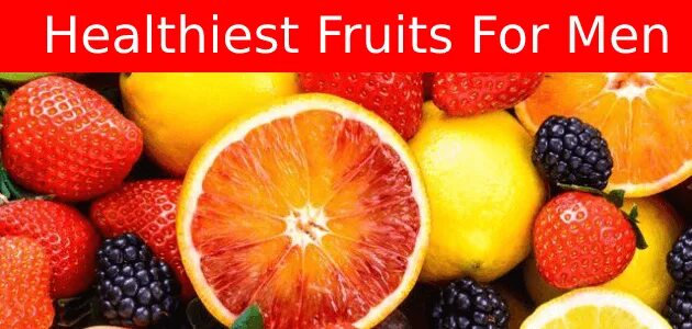 Покажи фото фруктов 9 Healthiest Fruits That All Men Should Eat Best Fruits For Men's Health