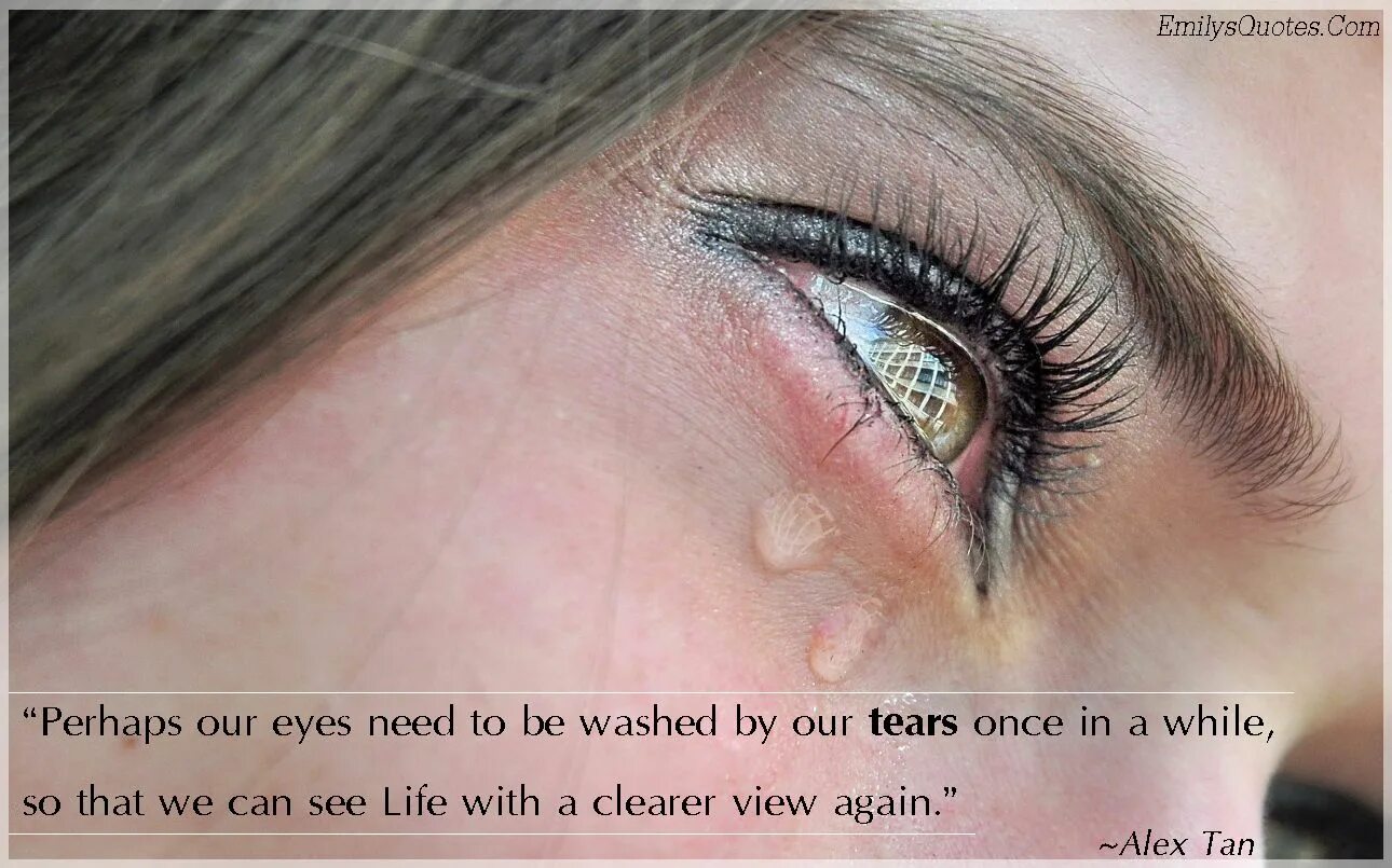 После макияжа слезятся глаза Perhaps our eyes need to be washed by our tears once in a while, so that we can 