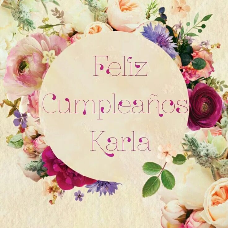 Поздравление с днем рождения женщине современные картинки Feliz Cumpleaños, Karla Happy birthday flower, Happy birthday floral, Happy birt