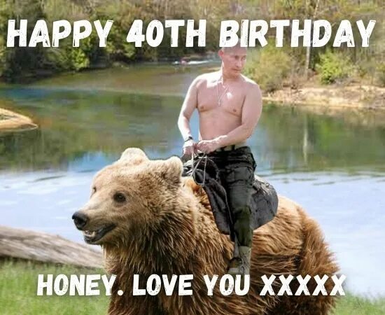 Путин на медведе фото Happy 40th Birthday Memes: Funny 40th Birthday Memes for Him/Her