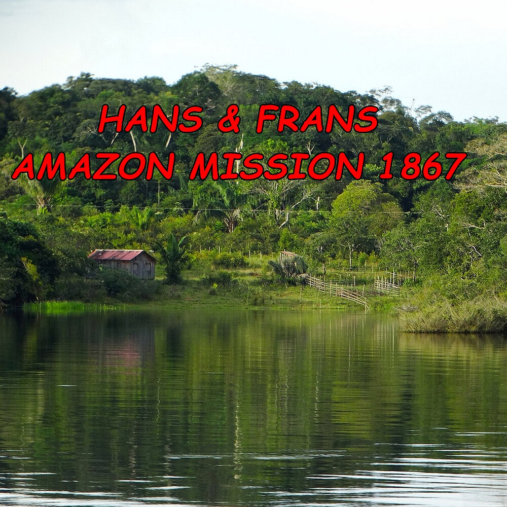 Река аракара в бразилии фото и описание Hans & Frans альбом Amazon Mission 1867 слушать онлайн бесплатно на Яндекс Музык